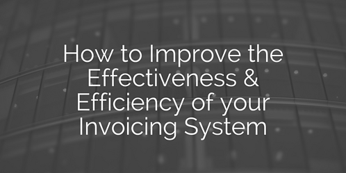 How to Improve the Effectiveness and Efficiency of your Invocing System