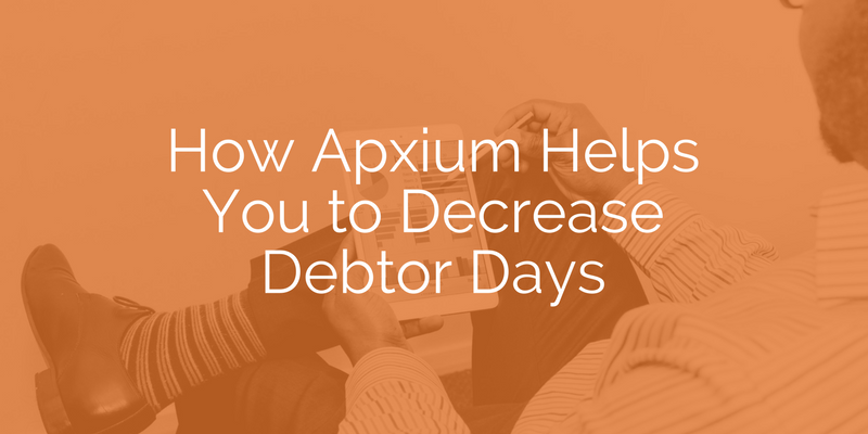 How Apxium Helps You to Decrease Debtor Days