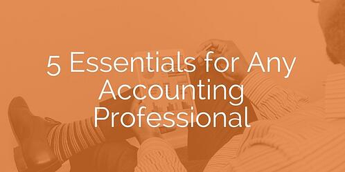 5 Essentials for Any Accounting Professional